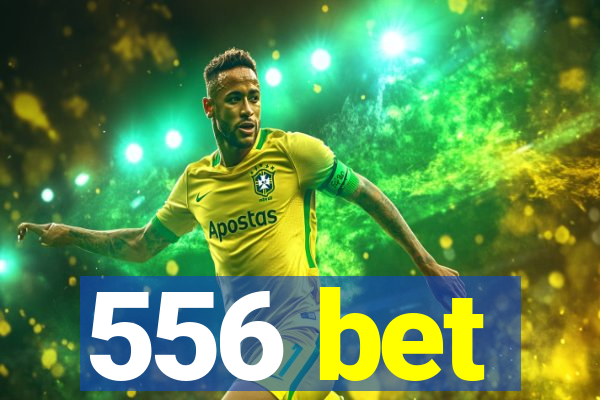 556 bet